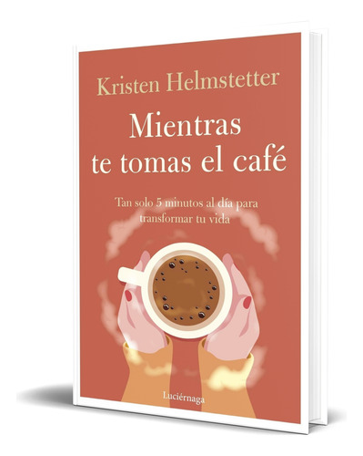 Mientras Te Tomas El Café [ Kristen Helmstetter ] Original