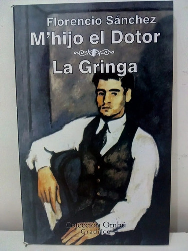 Florencio Sánchez - M' Hijo El Dotor / La Gringa -