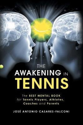 The Awakening In Tennis : The Best Mental Book For Tennis...