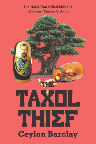 The Taxol Thief, De Barclay, Ceylon. Editorial Createspace Independent Publishing Platform, Tapa Blanda En Inglés