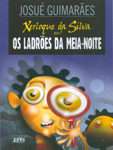 Xerloque da Silva: os ladrões da meia-noite, de Guimarães, Josué. Editora Publibooks Livros e Papeis Ltda., capa mole em português, 1998