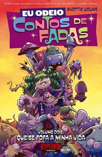 Eu Odeio Contos De Fadas Vol. 2: Que Se Fofa A Minha Vida, De Skottie Young. Série Eu Odeio Contos De Fadas, Vol. 2. Editora Hyperion Comics, Capa Mole, Edição 1 Edição Em Português, 2022