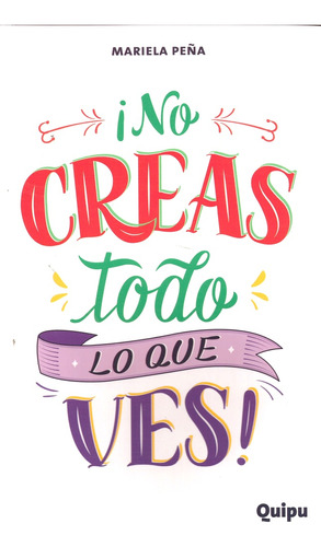 ¡no Creas Todo Lo Que Ves! - Mariela Peña