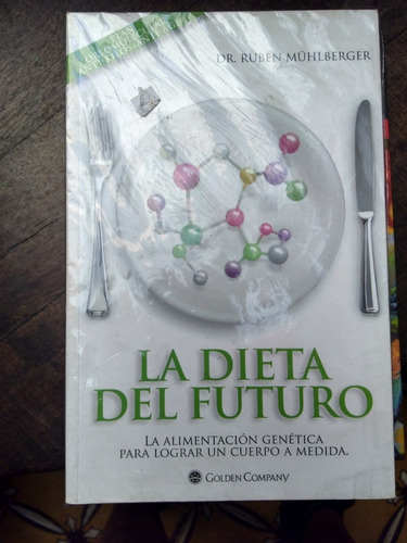 La Dieta Del Futuro. Ruben Muhlberger