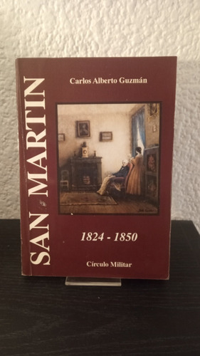 San Martin 1824 - 1850 - Carlos Alberto Guzmán