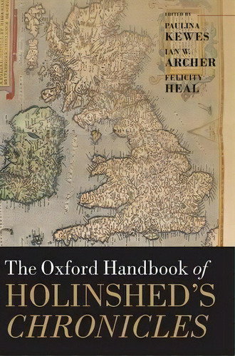 The Oxford Handbook Of Holinshed's Chronicles, De Paulina Kewes. Editorial Oxford University Press En Inglés