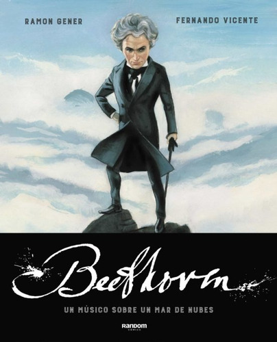 Beethoven. Un Músico Sobre Un Mar De Nubes - Ramon Gener