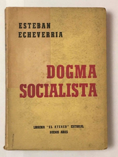 Dogma Socialista - Esteban Echeverría - Ed. El Ateneo