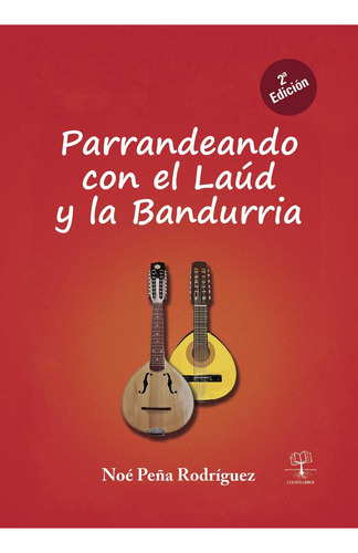 Parrandeando Con El Laúd Y La Bandurria, De Peña Rodríguez , Noé.., Vol. 1.0. Editorial Cultiva Libros S.l., Tapa Blanda, Edición 1.0 En Español, 2016