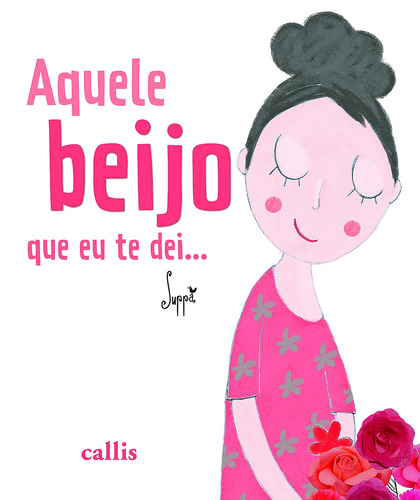 Aquele Beijo Que Eu Te Dei…, de Suppa. Callis Editora Ltda., capa mole em português, 2017