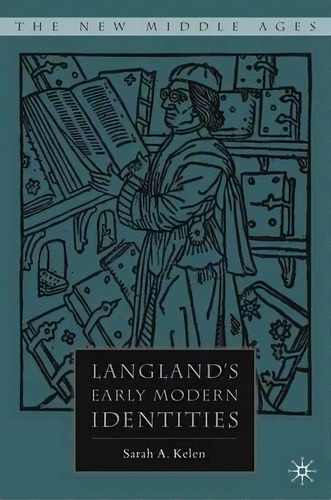 Langland's Early Modern Identities, De Sarah A. Kelen. Editorial Palgrave Usa, Tapa Dura En Inglés