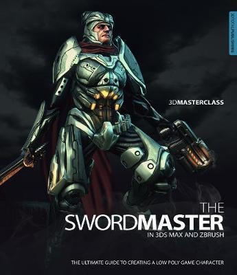 Libro 3d Masterclass: The Swordmaster In 3ds Max And Zbru...