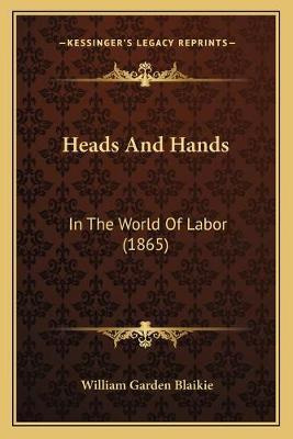 Libro Heads And Hands : In The World Of Labor (1865) - Wi...