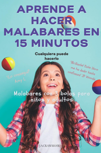 Libro: Aprende A Hacer Malabares En 15 Minutos: Malabares Co