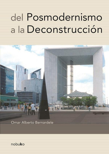 Del Posmodernismo A La Deconstruccion - Bernardelle