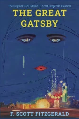 The Great Gatsby The Original 1925 Edition F. Scott, De Fitzgerald, F. Scott. Editorial Independently Published En Inglés