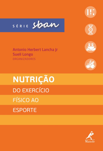 Nutrição: do exercício físico ao esporte, de  Lancha Jr, Antonio Herbert/  Longo, Sueli. Editora Manole LTDA, capa mole em português, 2019