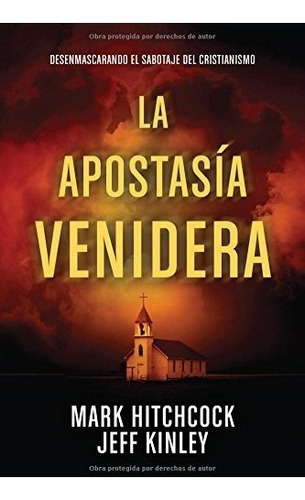 Libro : La Apostasia Venidera: Desenmascarando El Sabotaj...