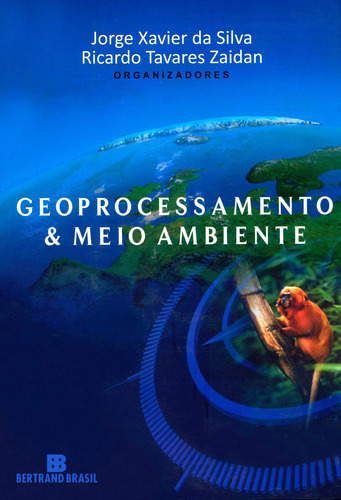 Geoprocessamento & meio ambiente, de Xavier da Silva, Jorge. Editora Bertrand Brasil Ltda., capa mole em português, 2011