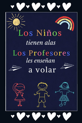 Libro: Los Niños Tienen Alas Los Profesores Les Enseñan A Vo