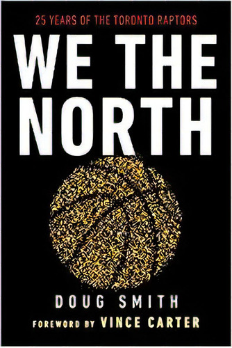 We The North: 25 Years Of The Toronto Raptors, De Doug Smith. Editorial Viking En Inglés