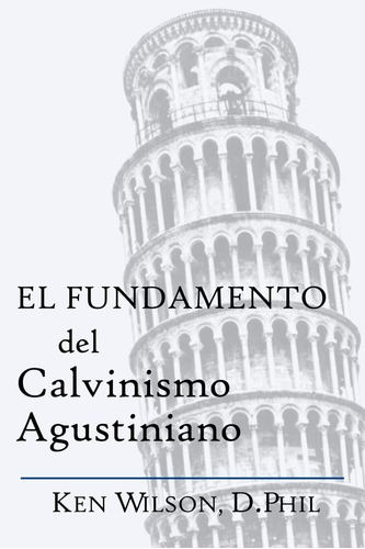 Libro: El Fundamento Del Calvinismo Agustiniano (edición En