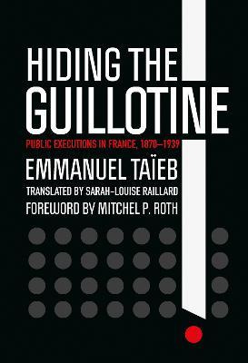 Libro Hiding The Guillotine : Public Executions In France...