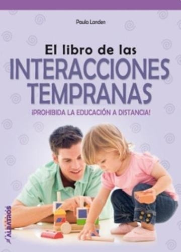 El Libro De Las Interacciones Tempranas - Paula A. Landen