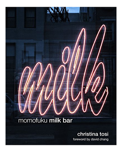 Book : Momofuku Milk Bar A Cookbook - Tosi, Christina