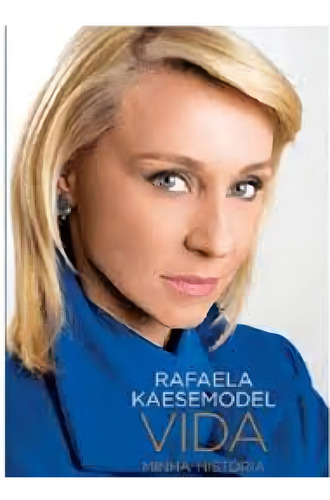 Vida Minha História, de Rafaela Kaesemodel. Editora POLEN, capa mole em português