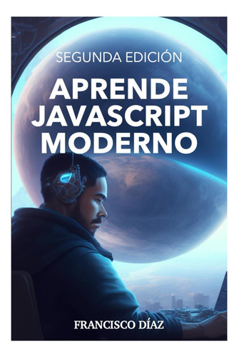 Libro: Aprende Javascript Moderno (iniciando Tu Camino En