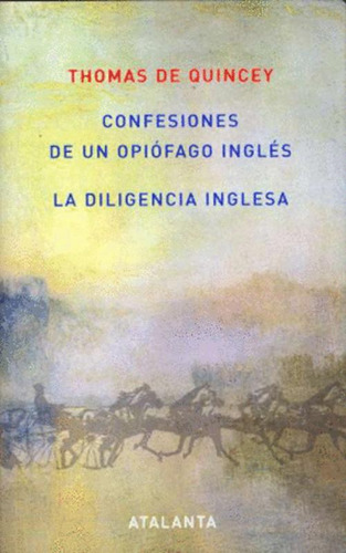 Libro Confesiones De Un Opiófago Inglés /la Diligencia Ingl