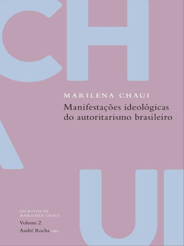 Manifestações Ideológicas Do Autoritarismo Brasileiro, De Chaui, Marilena. Editora Autentica Editora, Capa Mole, Edição 1ª Edição - 2013 Em Português