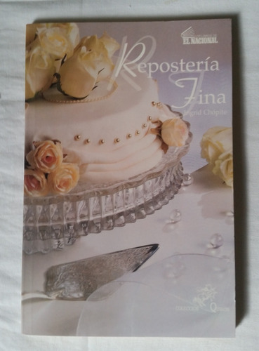 Libro Reposteria Fina Ingrid Chópite 