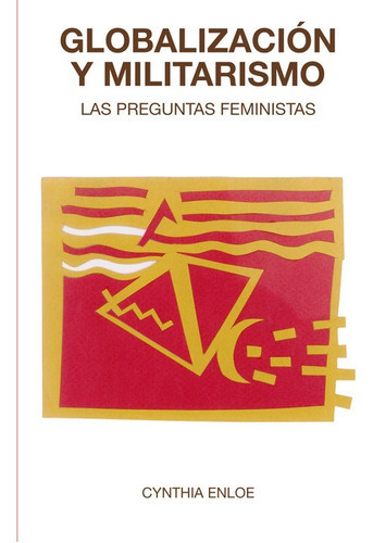 Globalizacion Y Militarismo Las Preguntas Feministas, De Enloe, Cynthia. Editorial Trama, Tapa Blanda En Español, 2022