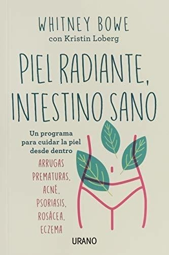 Piel Radiante, Intestino Sano - Un Programa Para Cuidar La P