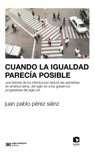 Cuando La Igualdad Parecia Posible - Juan Pablo Pérez Sáinz