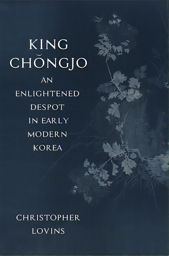 King Chngjo, An Enlightened Despot In Early Modern Korea, De Lovins, Christopher. Editorial St Univ Of New York Pr, Tapa Blanda En Inglés