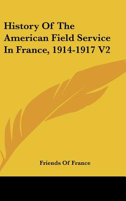 Libro History Of The American Field Service In France, 19...