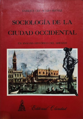 Sociología De La Ciudad Occidental Enrique Del Acebo Ibáñez