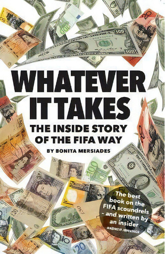 Whatever It Takes - The Inside Story Of The Fifa Way (second Edition), De Bonita Mersiades. Editorial Fair Play Publishing, Tapa Blanda En Inglés
