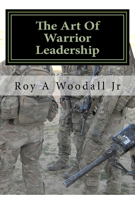 Libro The Art Of Warrior Leadership - Woodall, Roy A., Jr.
