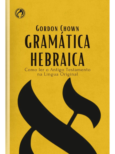 Gramática Hebraica | Como Ler O Antigo Testamento Na Língua Original | Gordon Chown