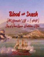 Blood And Swash : The Unvarnished Life (& Afterlife) Stor...