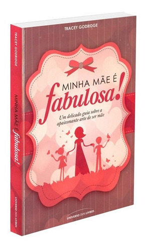 Minha Mãe É Fabulosa!: Não Aplica, De : Tracey Godridge. Série Não Aplica, Vol. Não Aplica. Editora Universo Dos Livros, Capa Mole, Edição Não Aplica Em Português, 2011