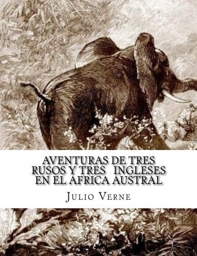 Aventuras De Tres Rusos Y Tres Ingleses En El Africa Austral