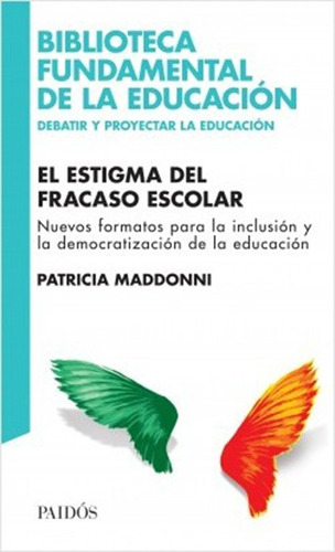 El Estigma Del Fracaso Escolar - Patricia Maddonni