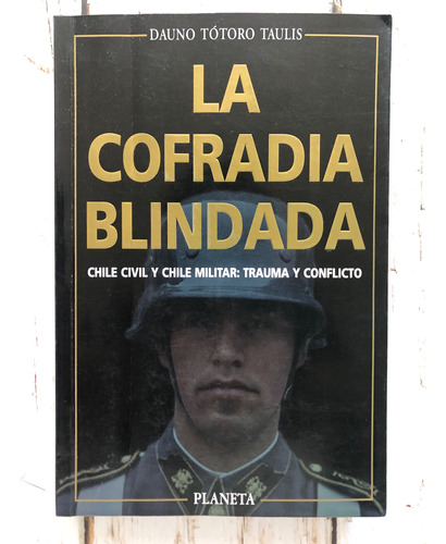 La Cofradía Blindada, Chile Civil Y Chile Militar: Trauma Y