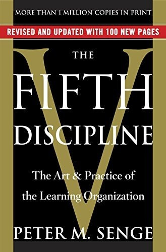 The Fifth Discipline : The Art & Practice Of The Learning...