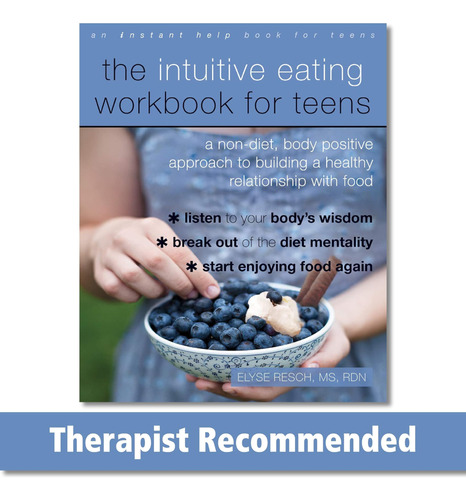 The Intuitive Eating Workbook For Teens: A Non-diet, Body Po
